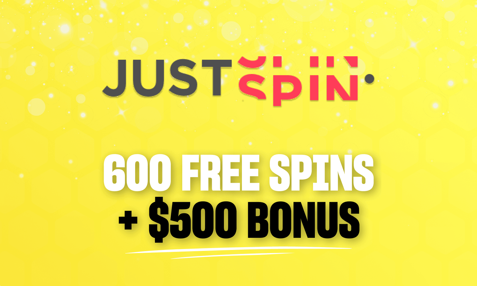 justspin 600 free spins + $500 bonus