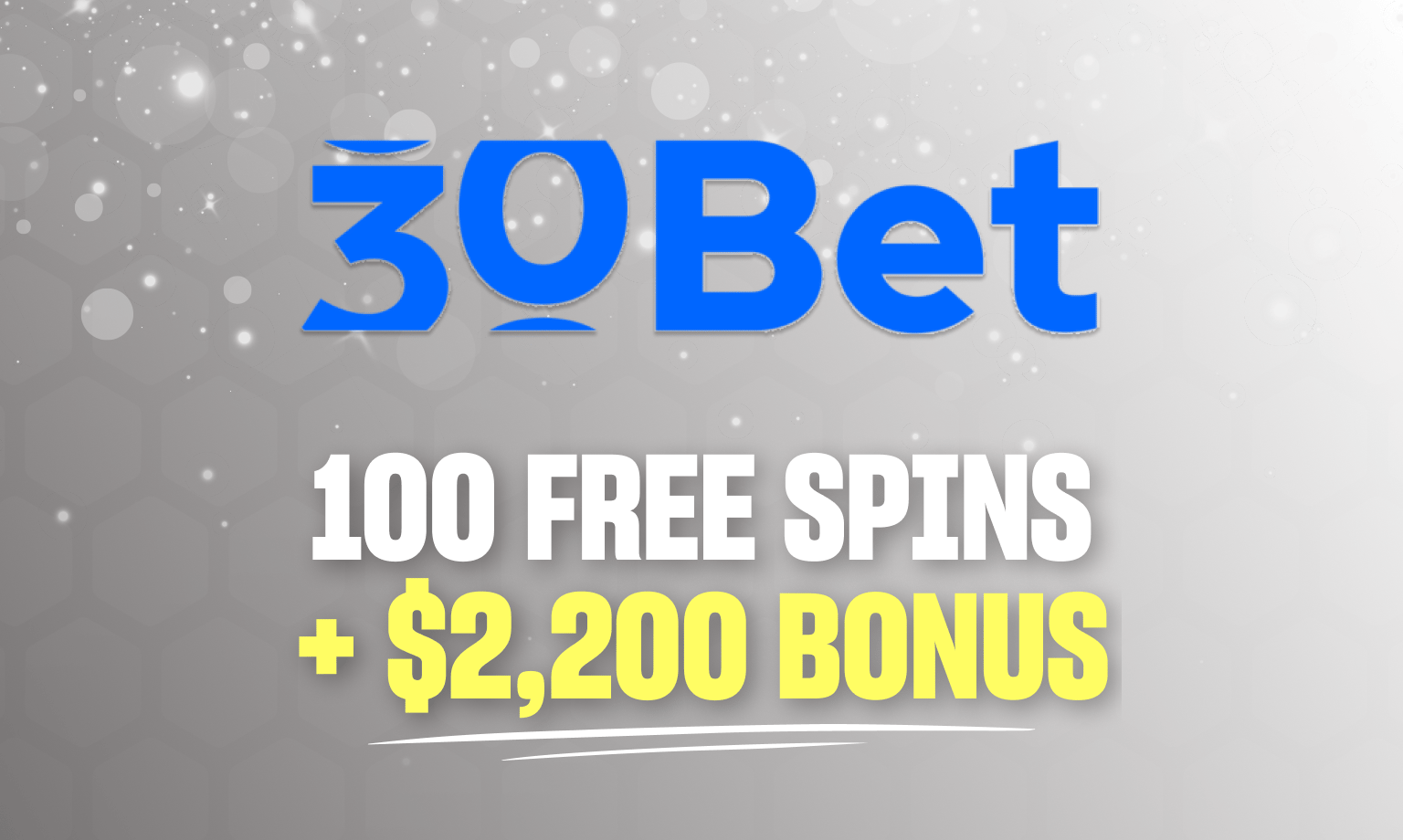30bet 100 free spins + $2,200 bonus