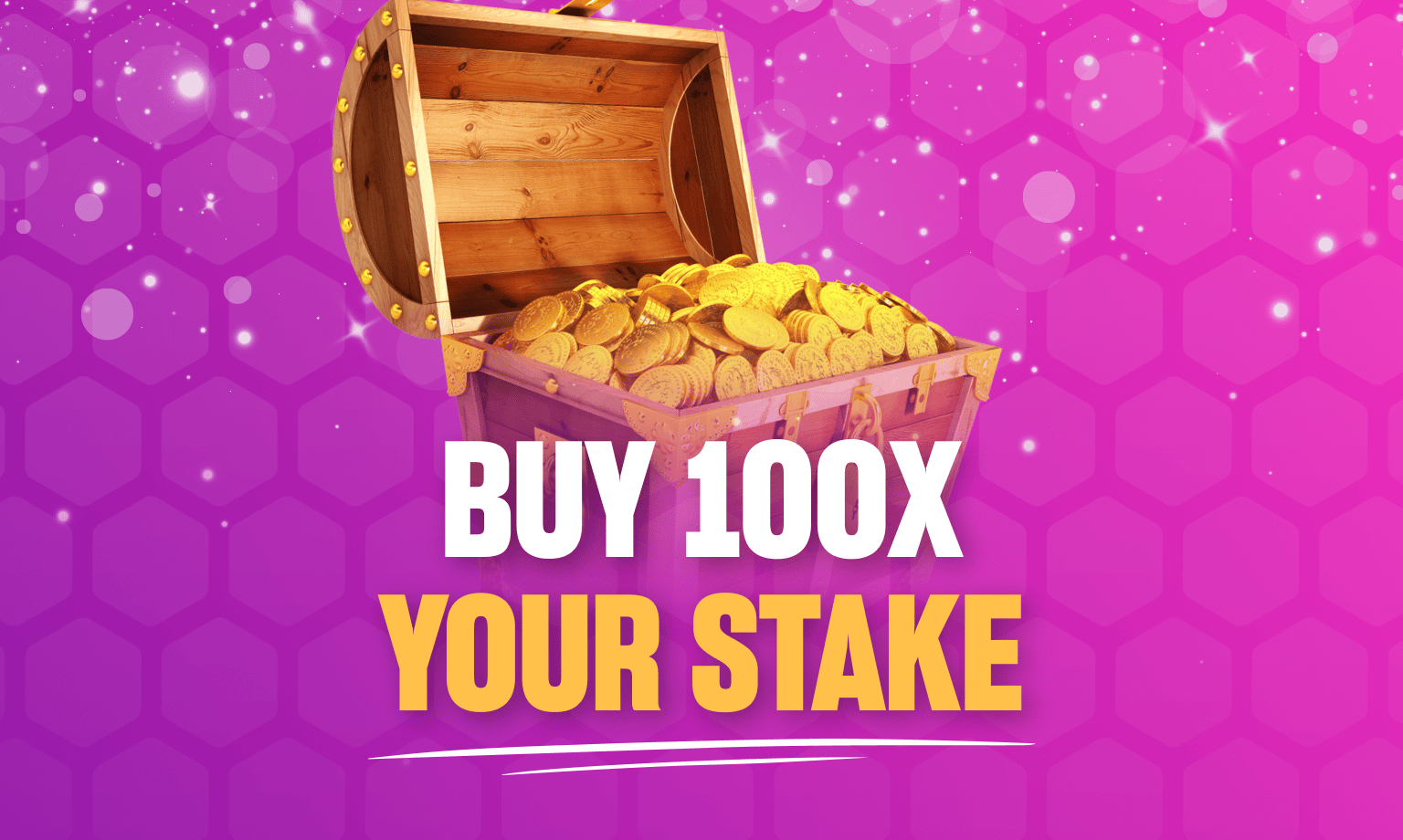 buy 100 times your stake