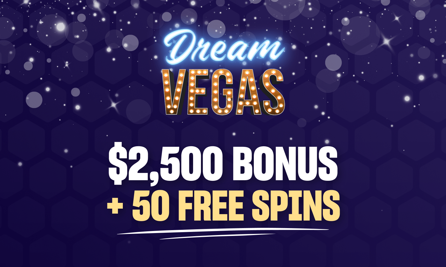 dream vegas $2,500 bonus + 50 free spins