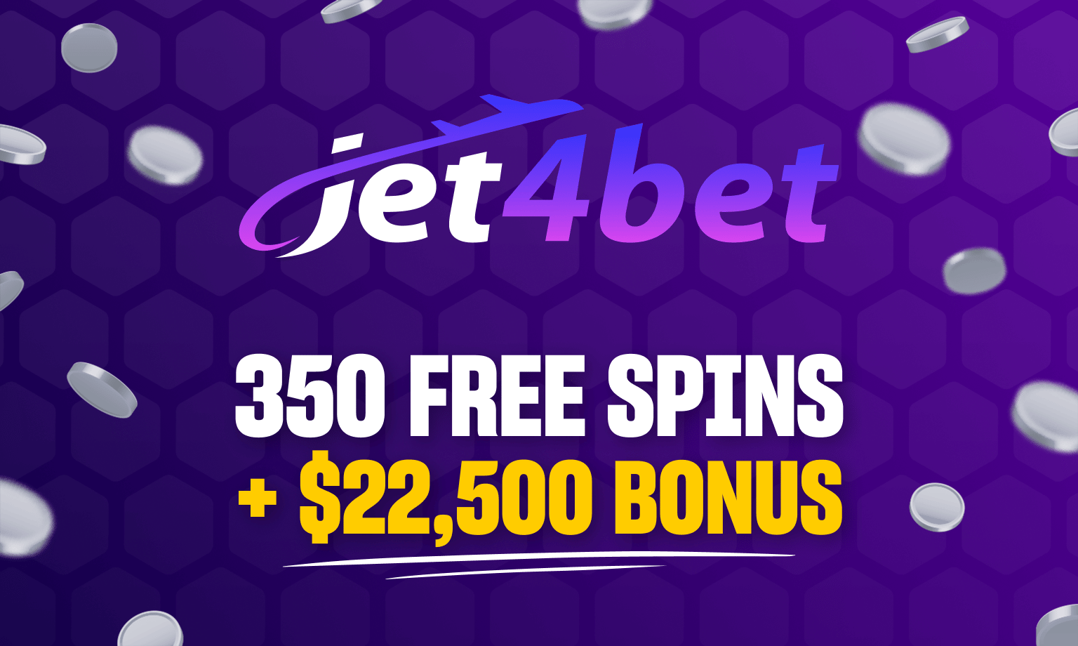 jet4bet 350 free spins + $22,500 bonus