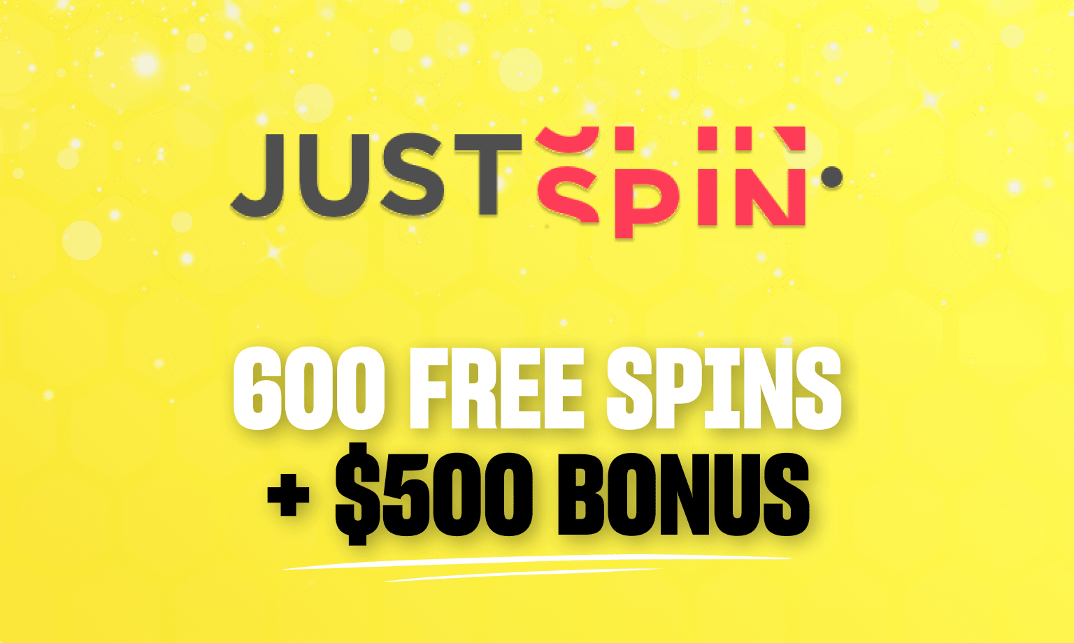 justspin 600 free spins + $500 bonus