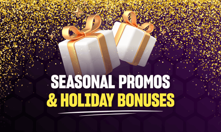 seasonal promos & holiday bonuses