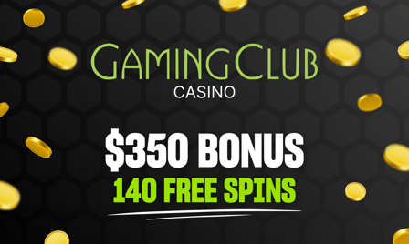 gaming club casino $350 bonus + 140 free spins